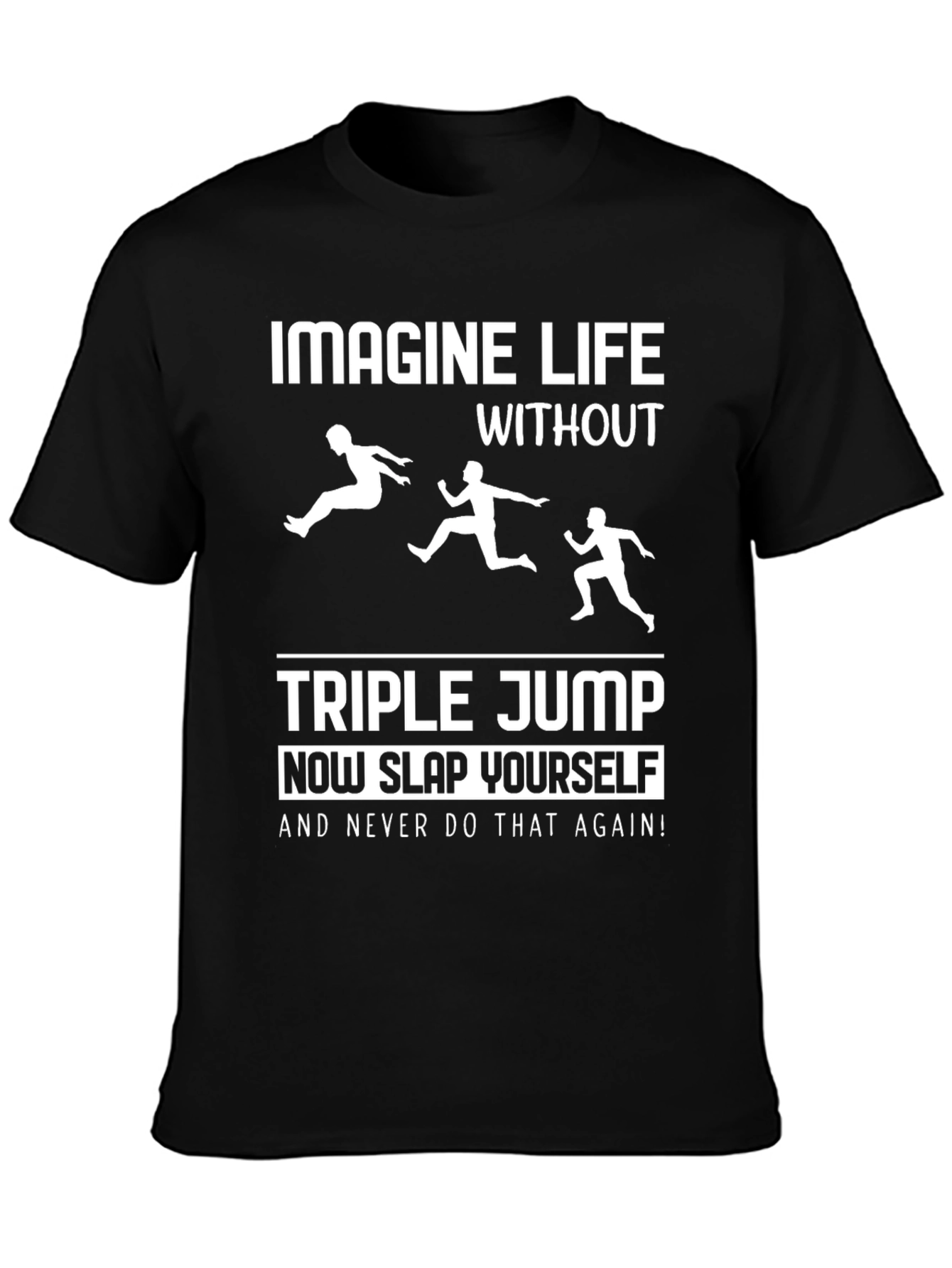 Triple Jump T-Shirt: Imagine Life Without It!