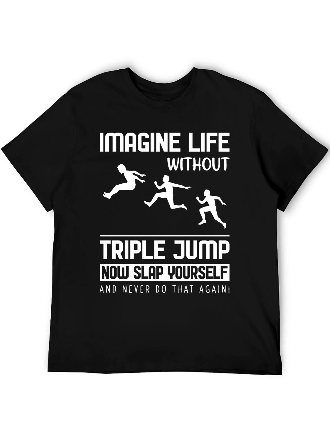 Triple Jump T-Shirt: Imagine Life Without It!