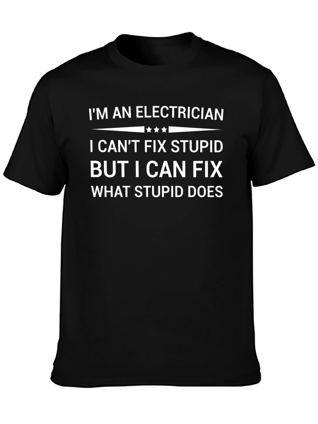 Electrician Humor T-Shirt: Fix What Stupid Does