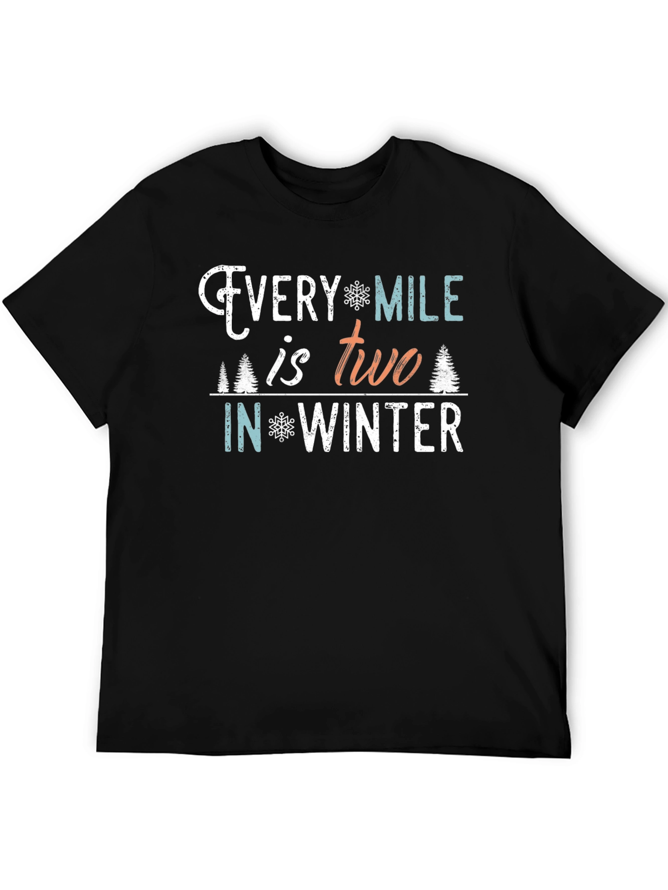 Every Mile is Two in Winter T-Shirt