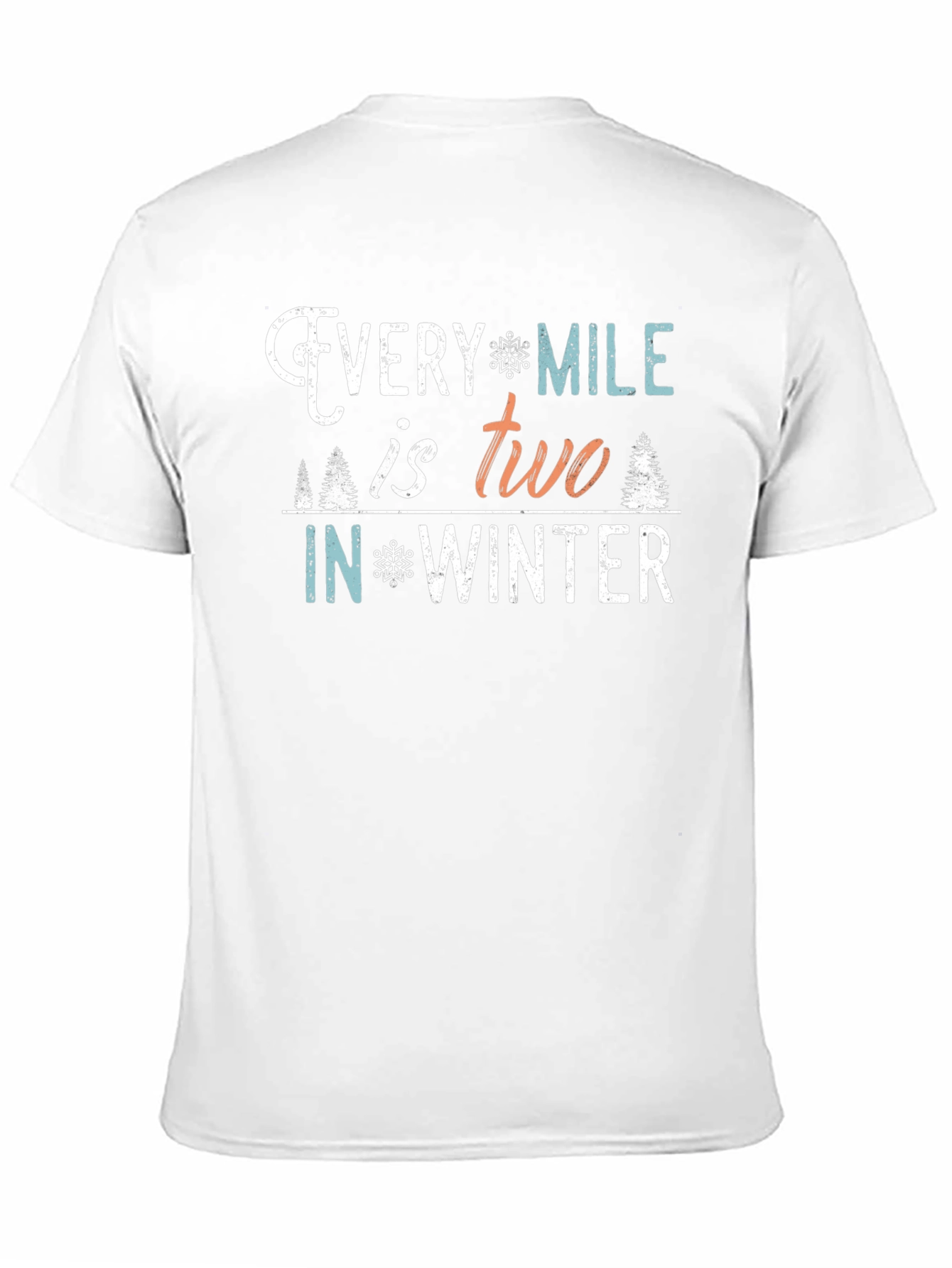 Every Mile is Two in Winter T-Shirt