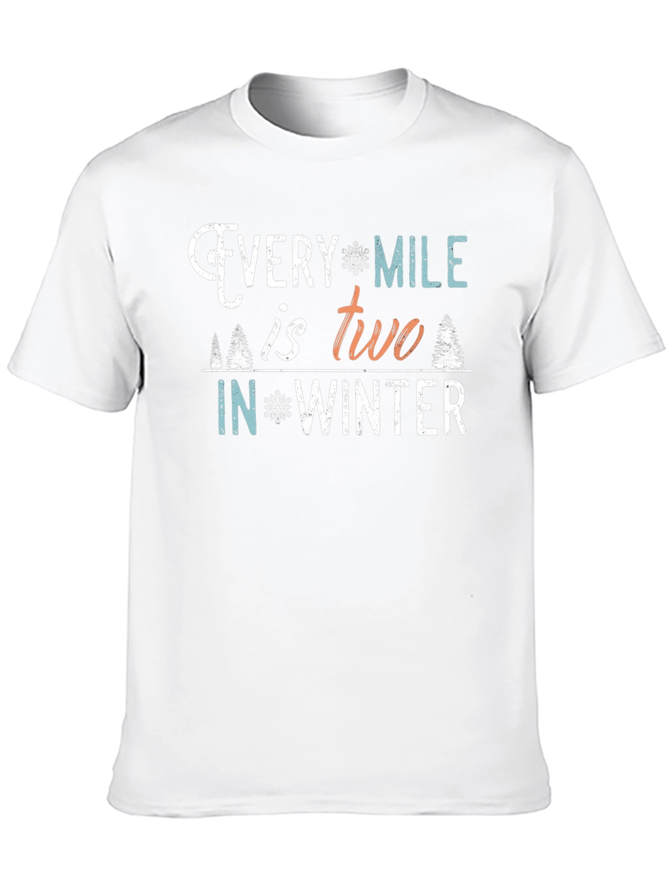 Every Mile is Two in Winter T-Shirt
