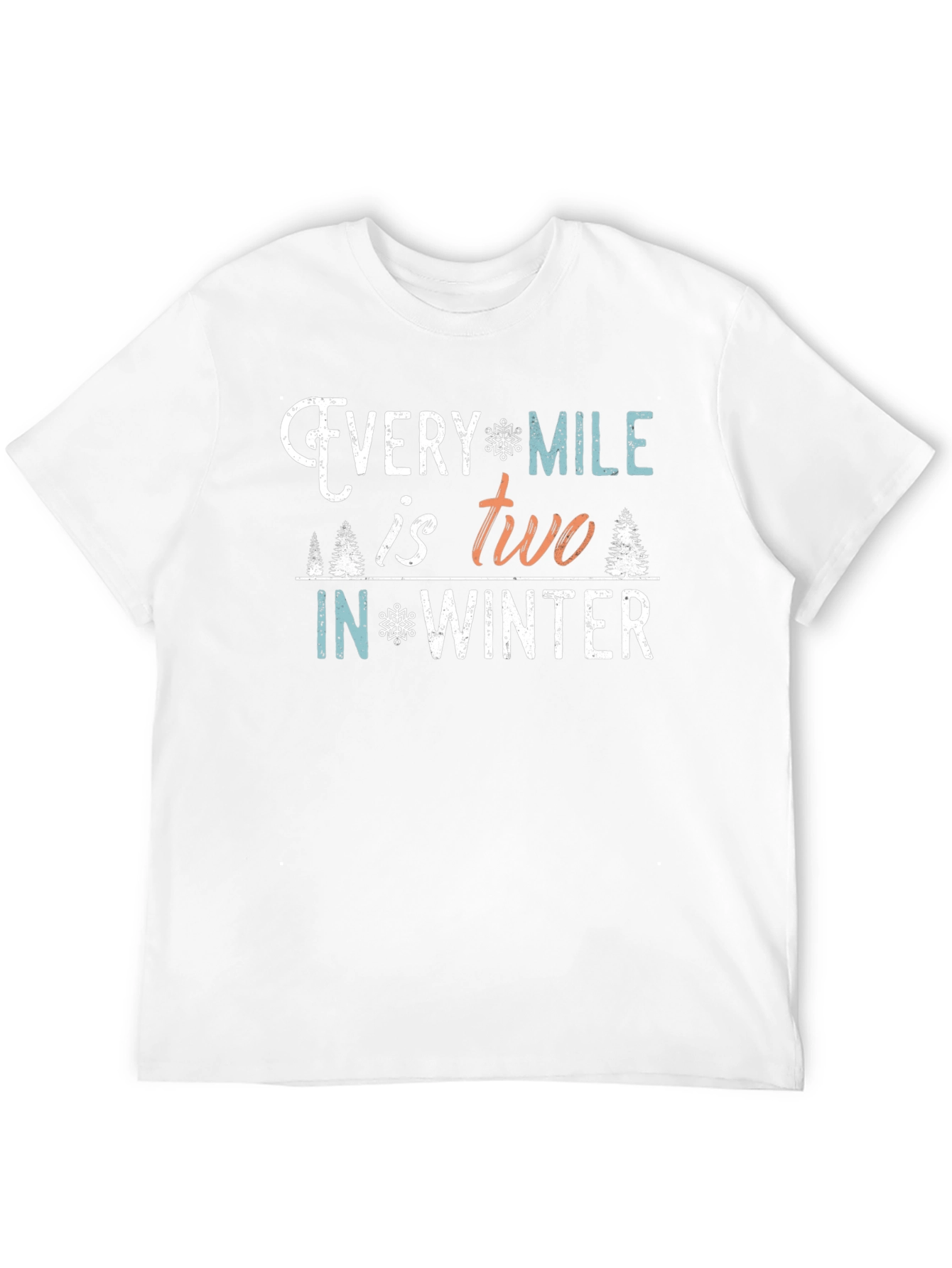 Every Mile is Two in Winter T-Shirt