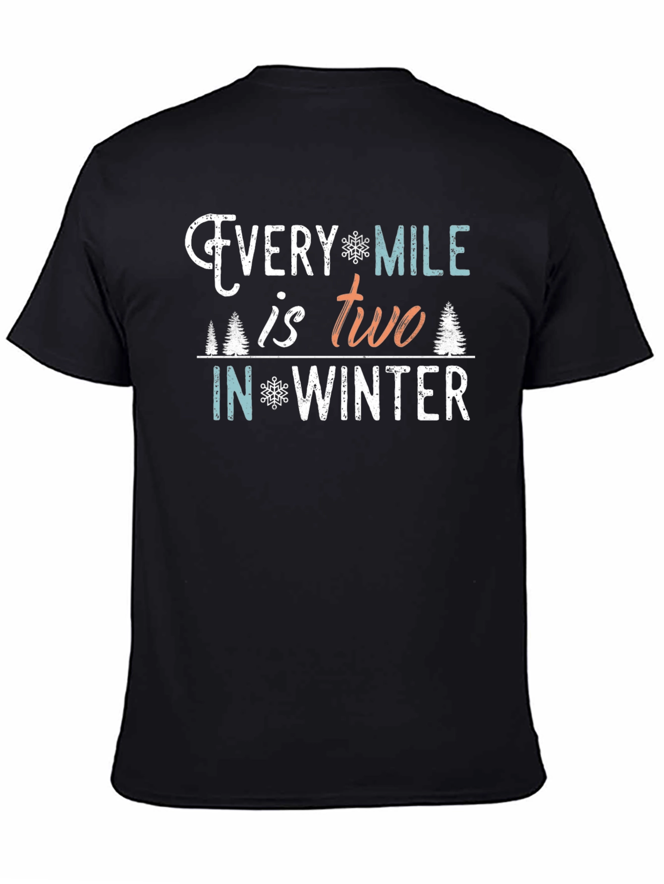 Every Mile is Two in Winter T-Shirt