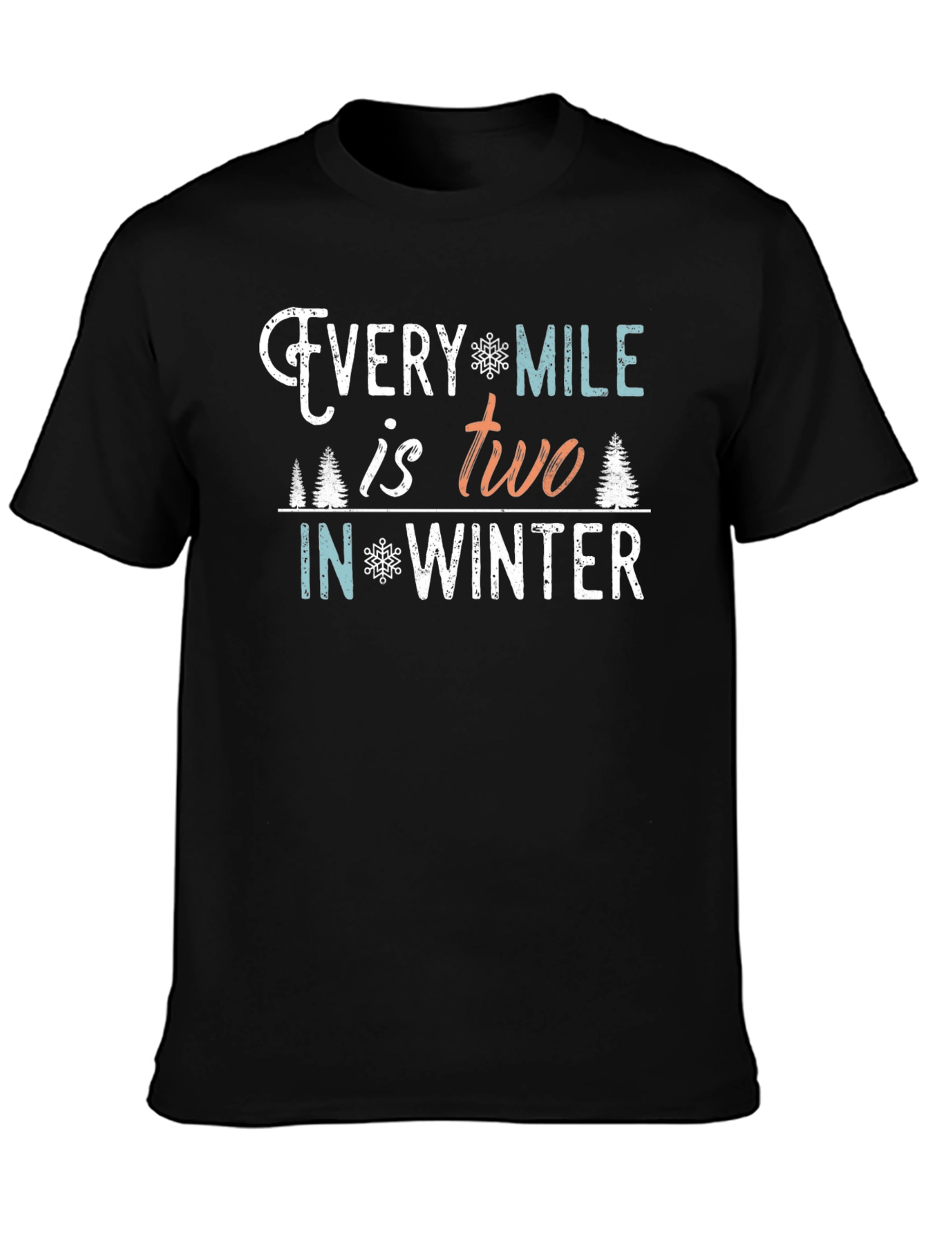 Every Mile is Two in Winter T-Shirt