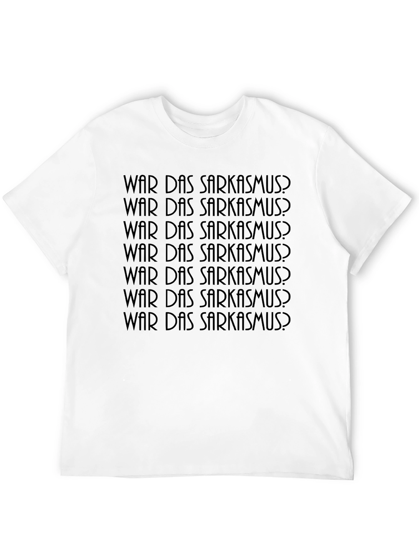 War Das Sarkasmus T-Shirt - Funny German Sarcasm Tee