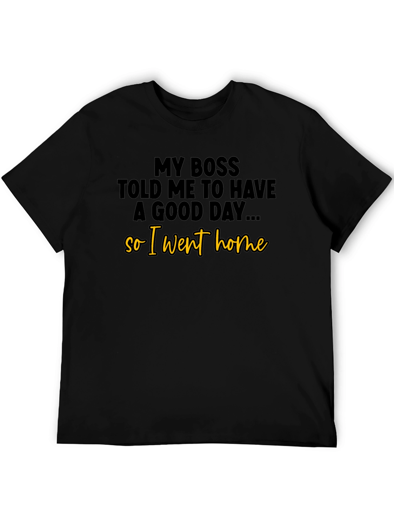 Funny Boss T-Shirt - So I Went Home