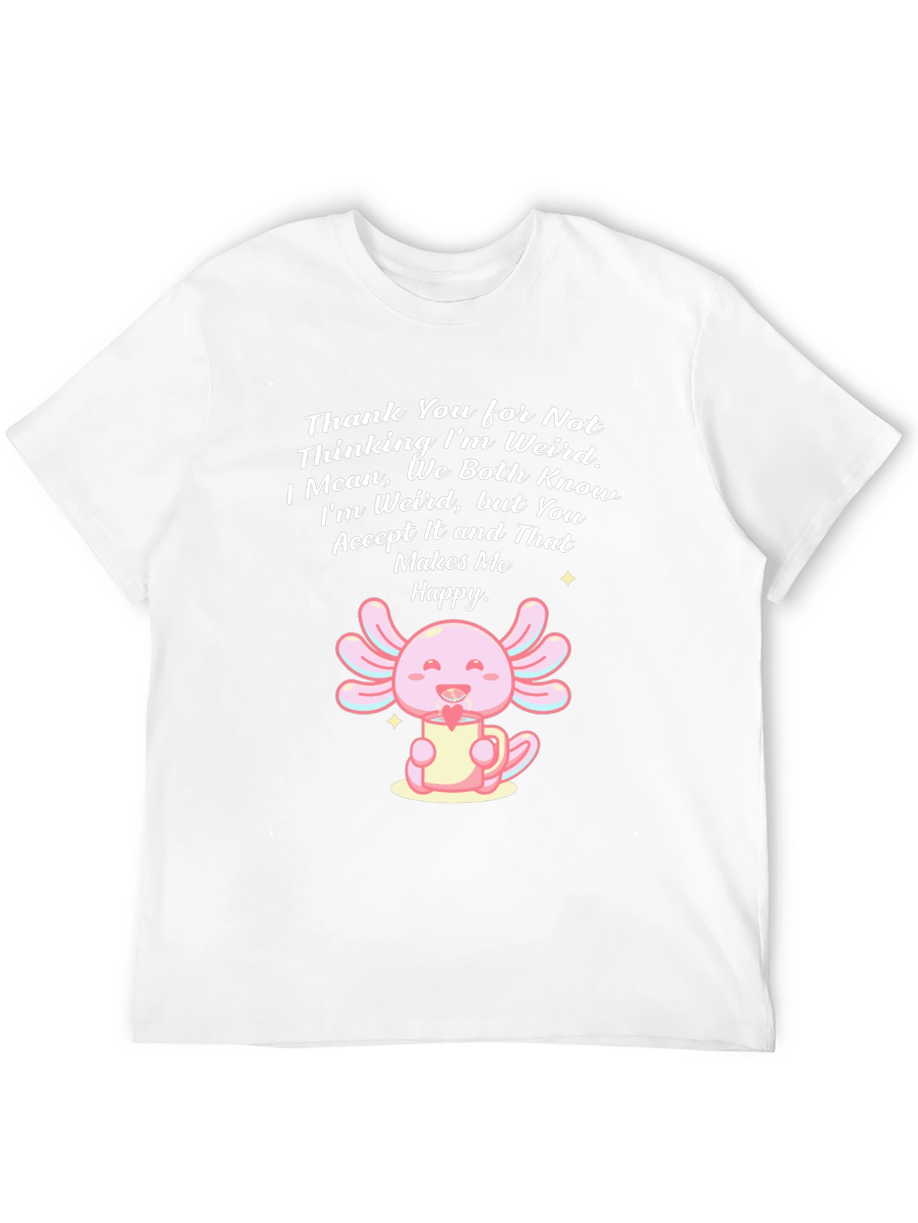 Cute Axolotl T-Shirt - Weird Acceptance