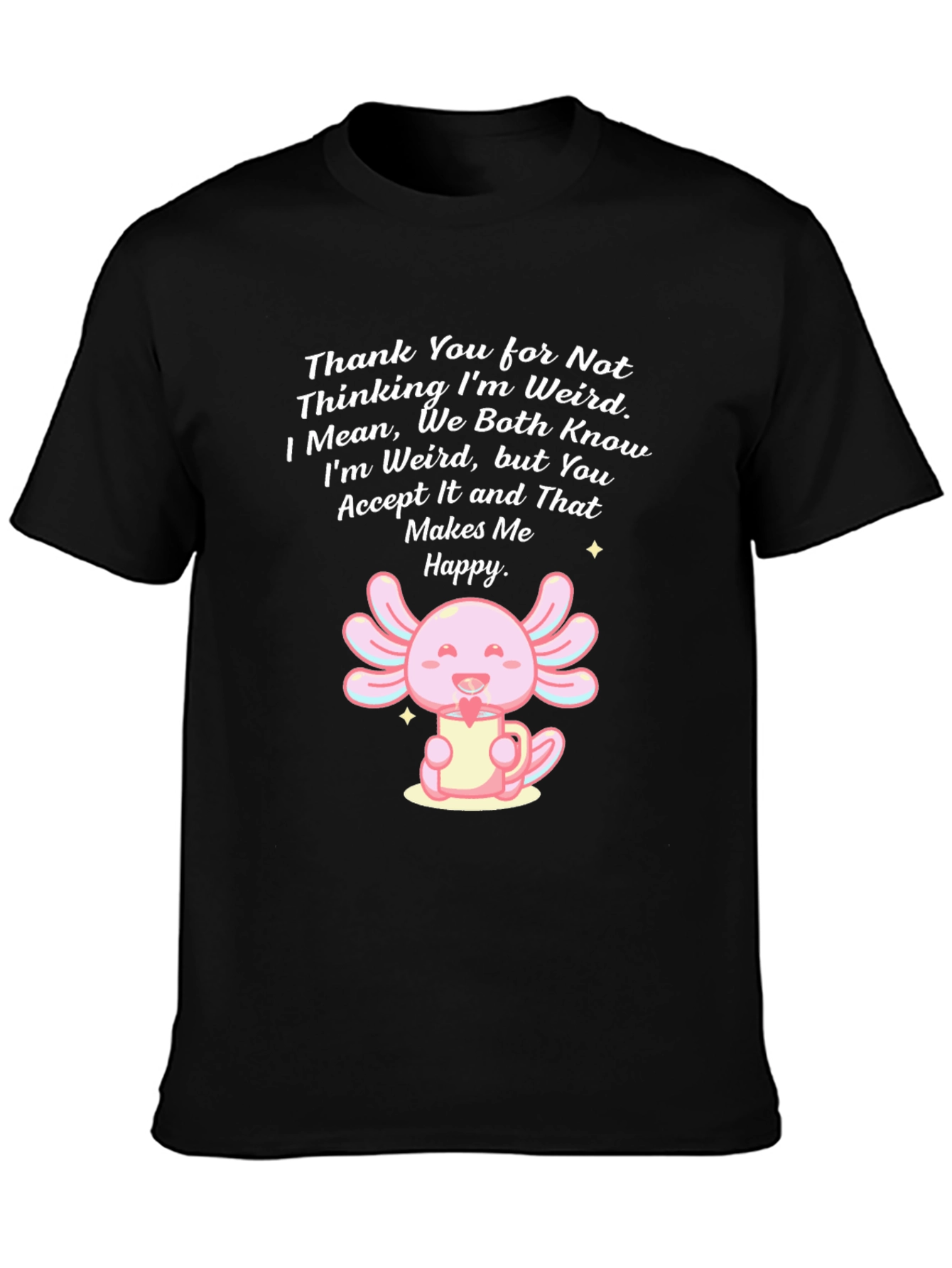 Cute Axolotl T-Shirt - Weird Acceptance