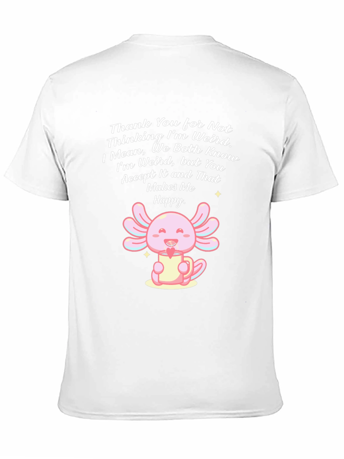 Cute Axolotl T-Shirt - Weird Acceptance