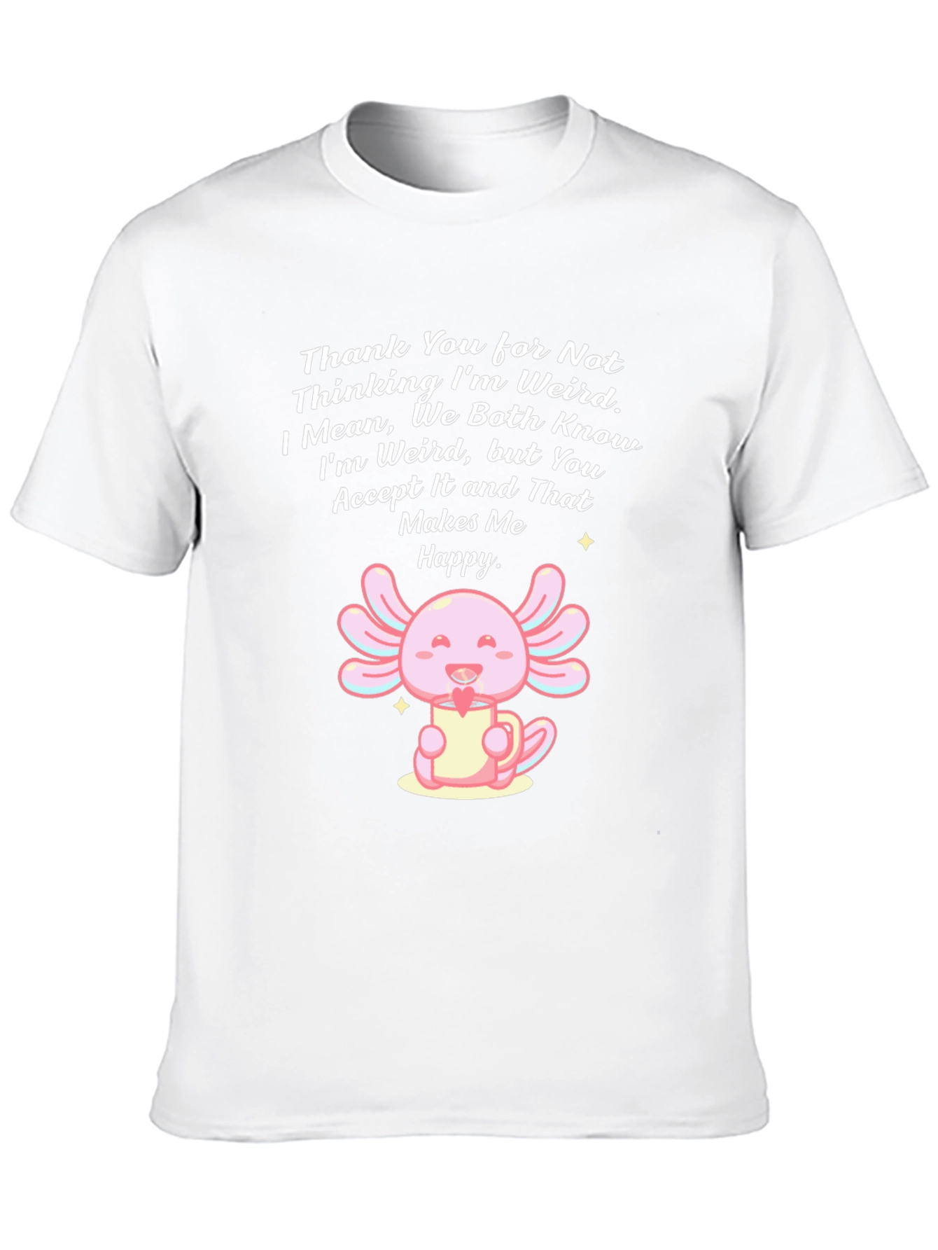 Cute Axolotl T-Shirt - Weird Acceptance
