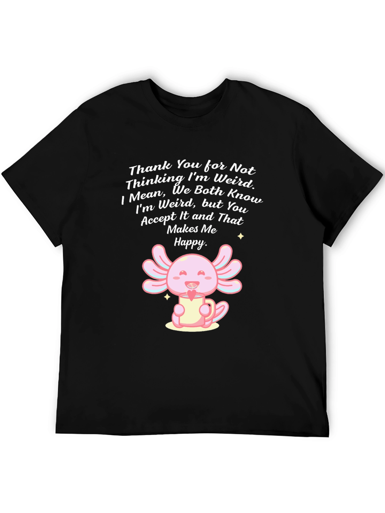 Cute Axolotl T-Shirt - Weird Acceptance