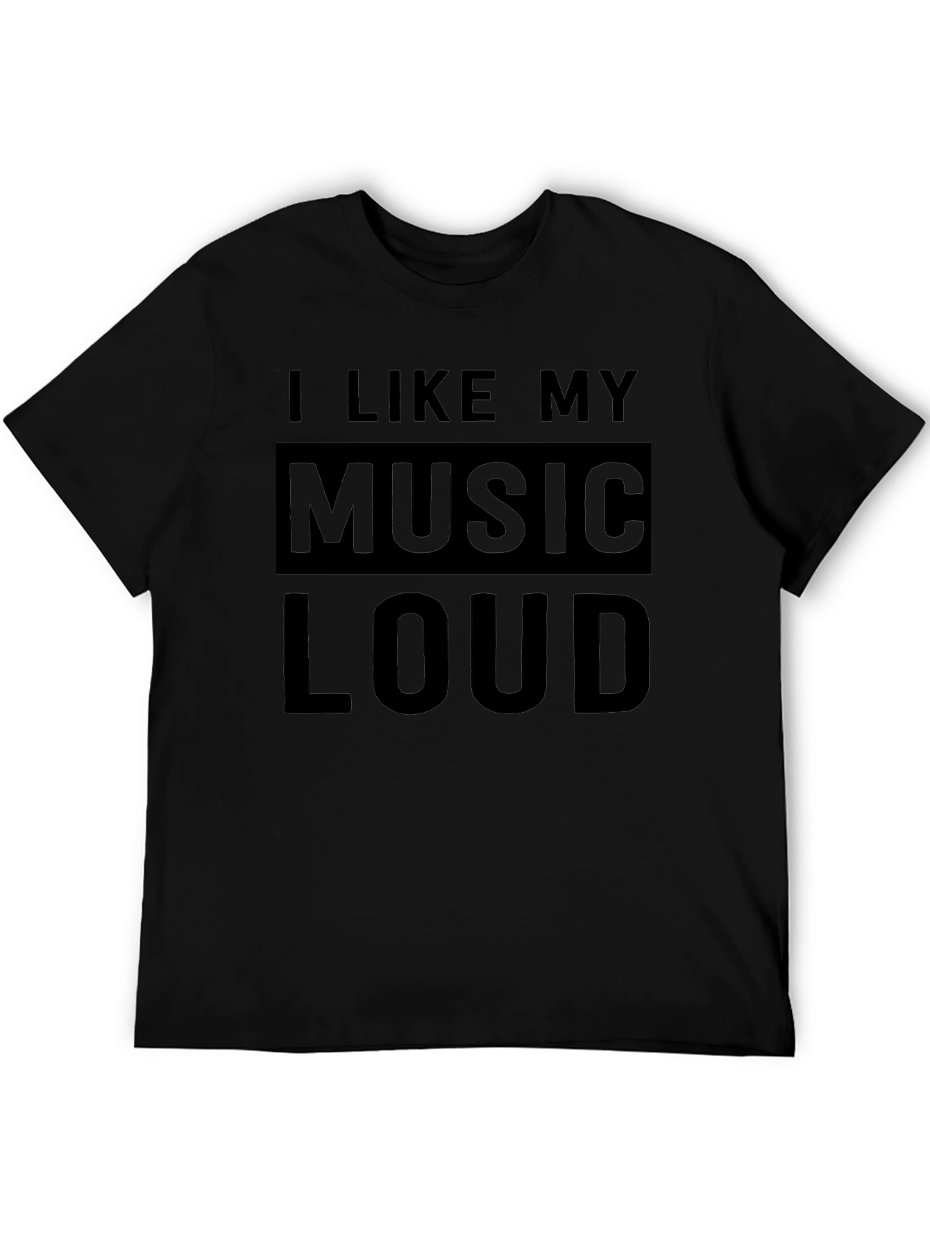 I Like My Music Loud Black T-Shirt