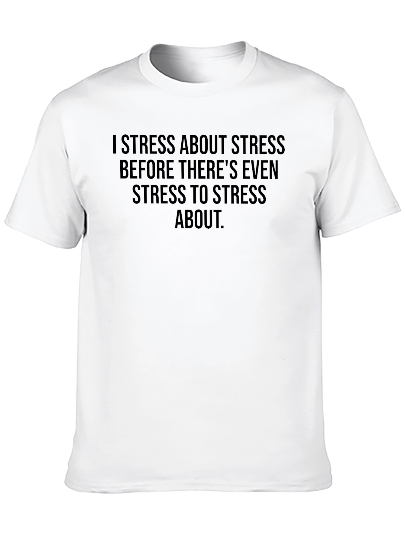 I Stress About Stress T-Shirt