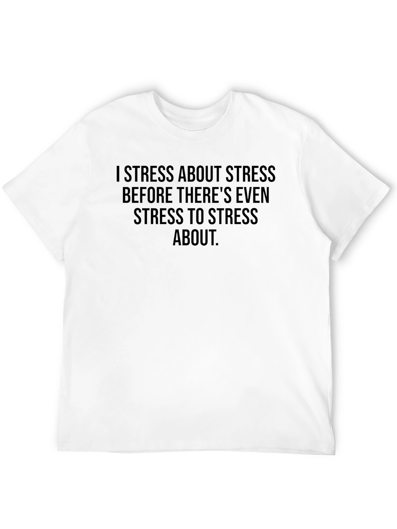 I Stress About Stress T-Shirt