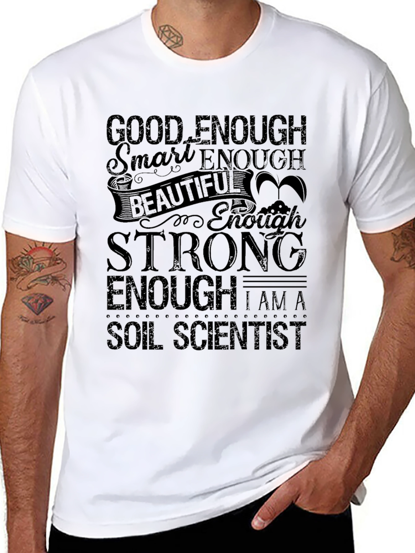 Soil Scientist T-Shirt - Good Enough Strong Enough!