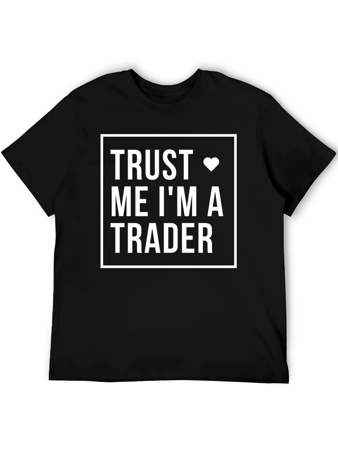 Trust Me Im A Trader T-Shirt - Black