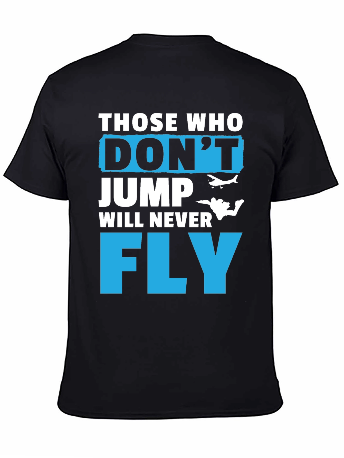 Those Who Dont Jump Will Never Fly Graphic Tee