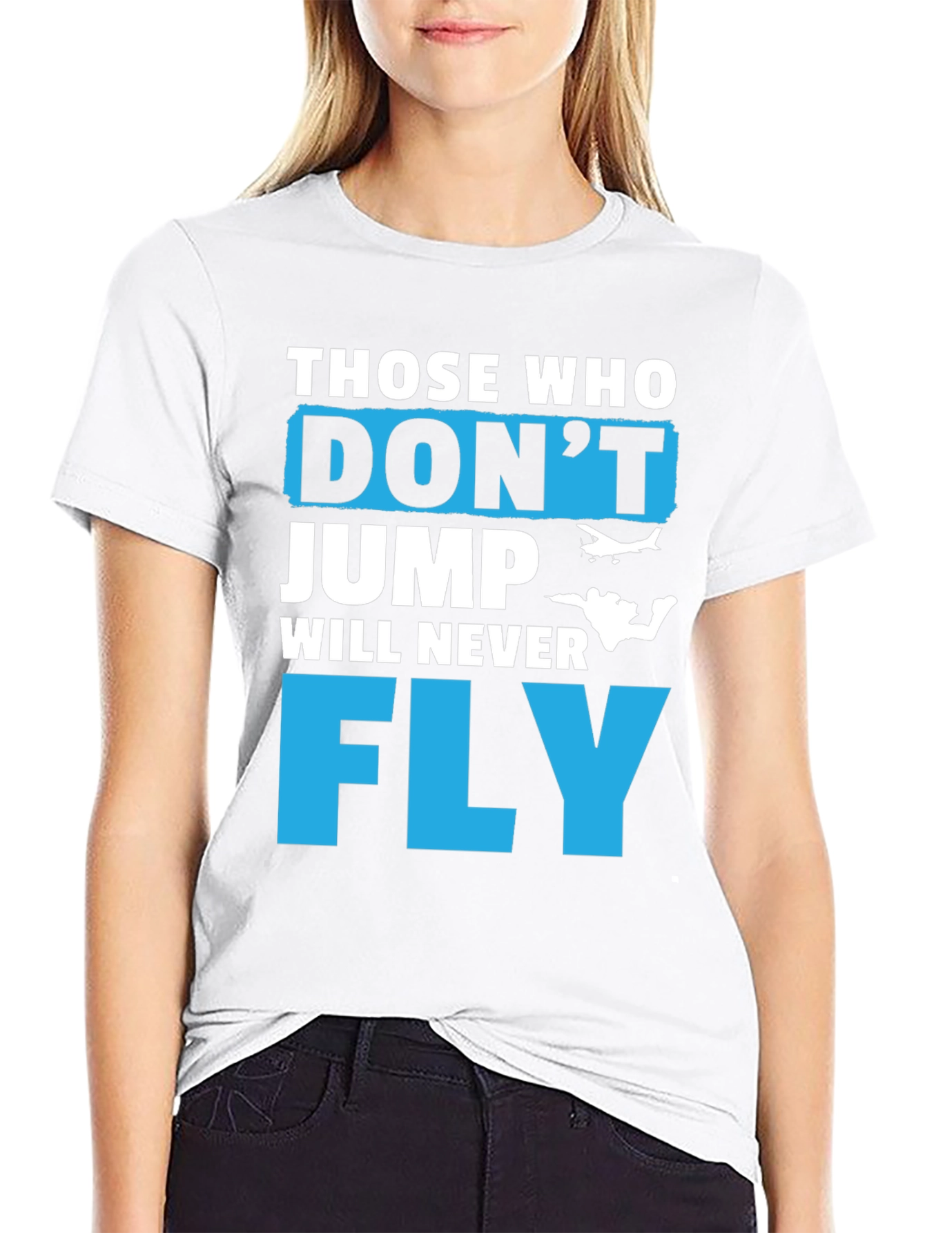 Those Who Dont Jump Will Never Fly Graphic Tee