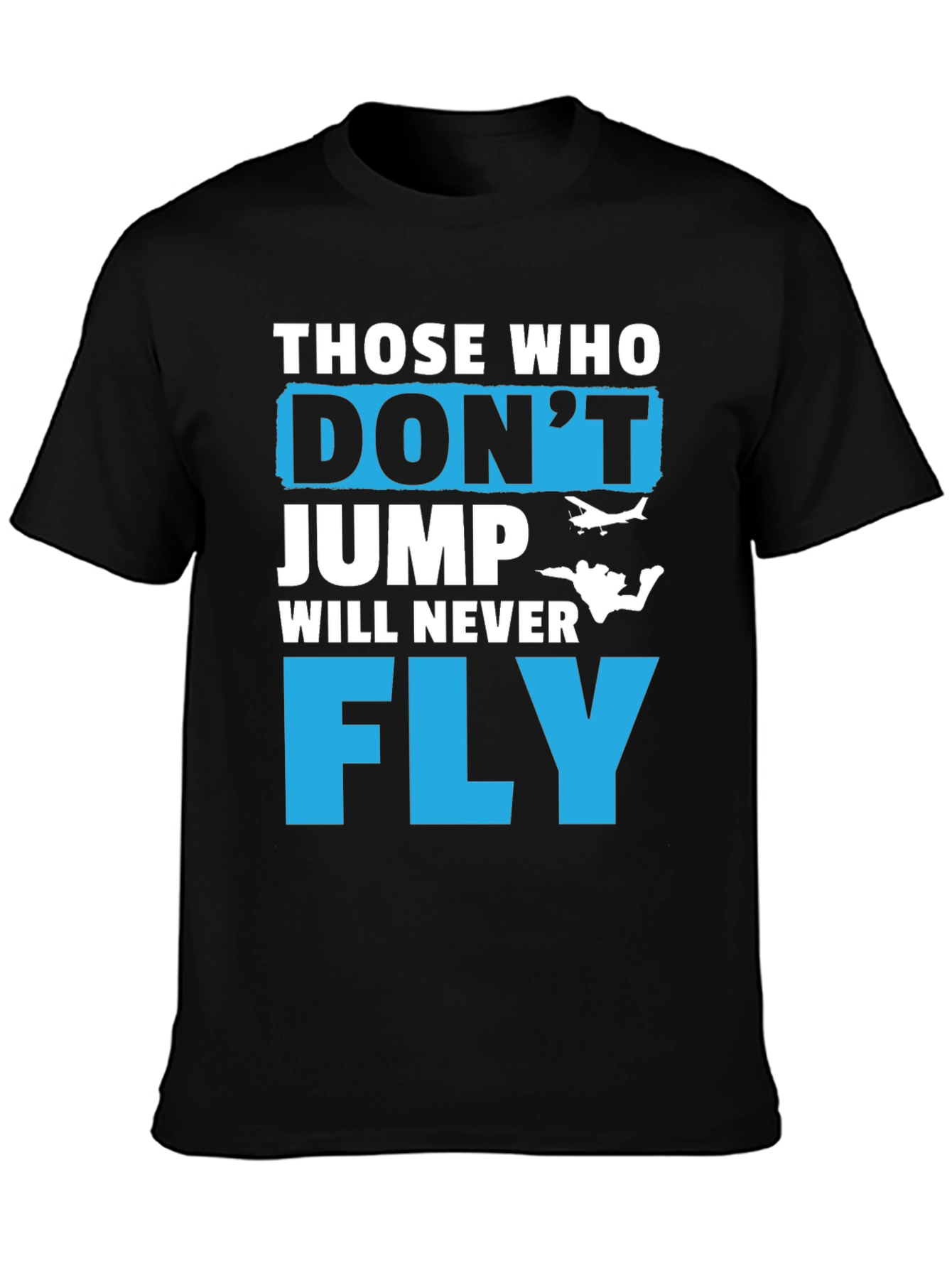 Those Who Dont Jump Will Never Fly Graphic Tee