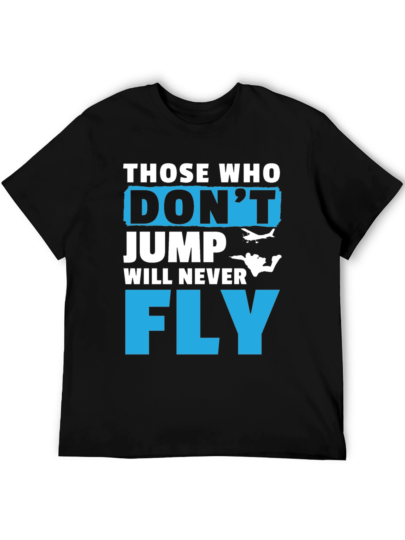 Those Who Dont Jump Will Never Fly Graphic Tee