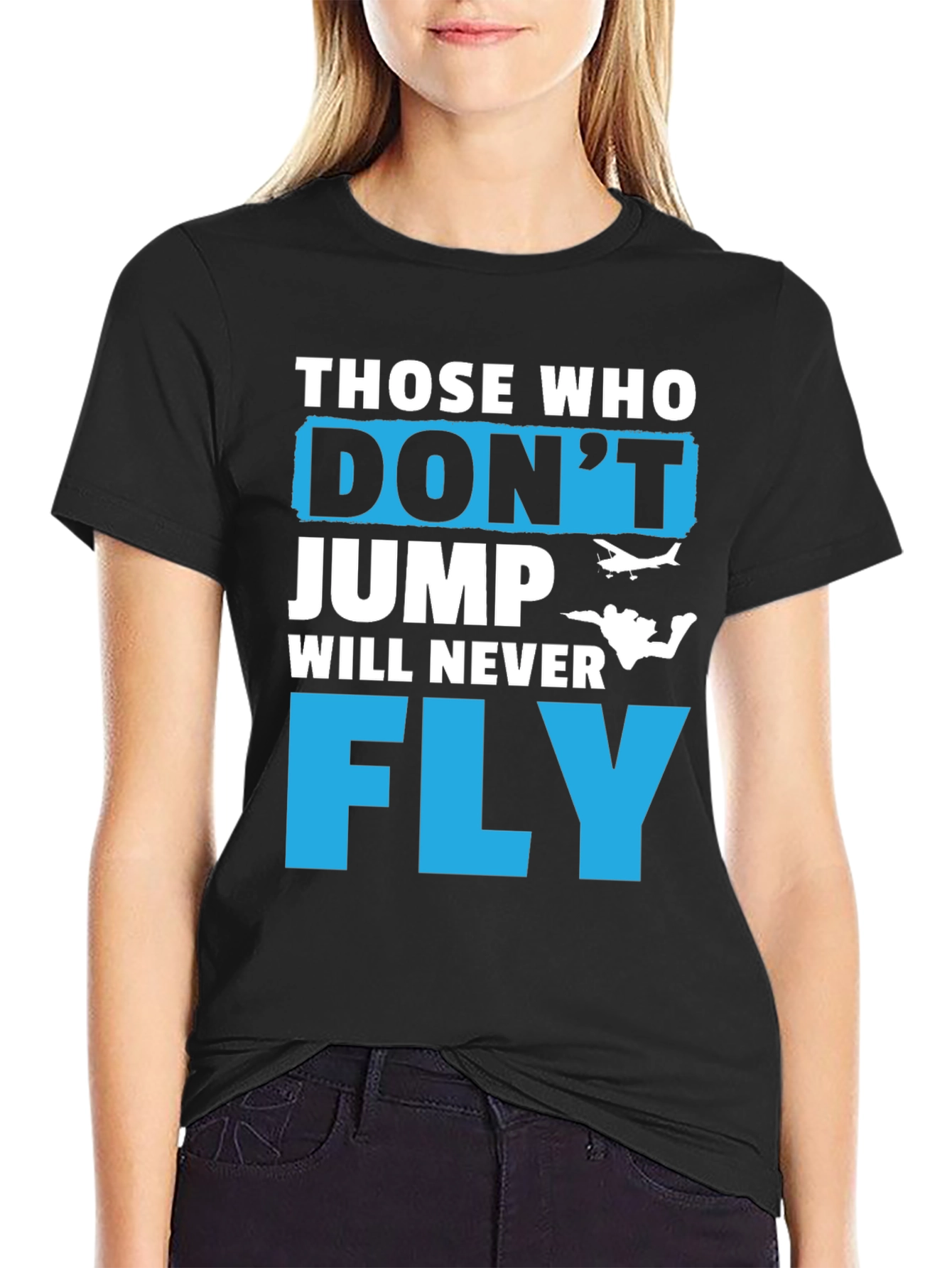 Those Who Dont Jump Will Never Fly Graphic Tee