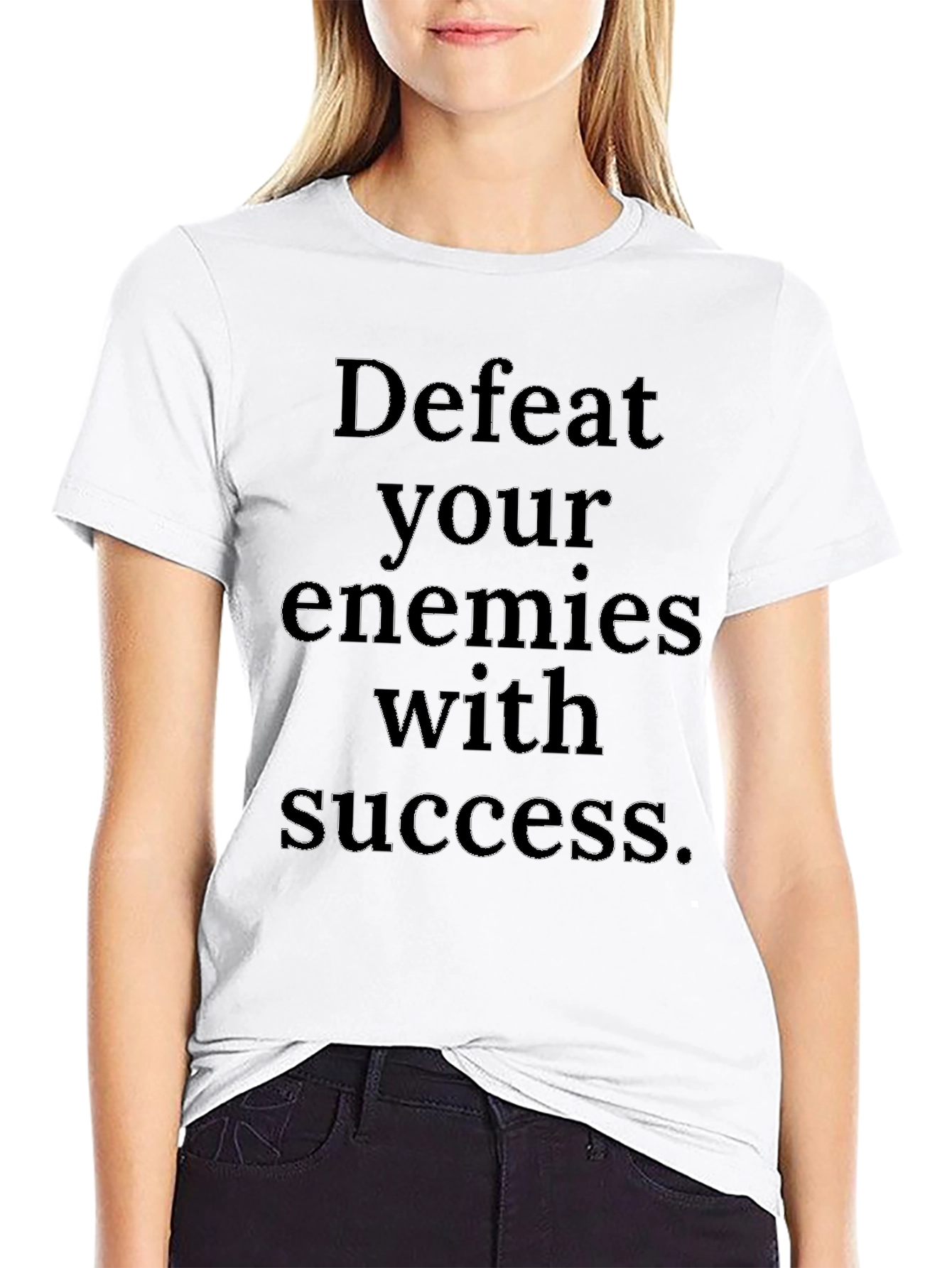 Defeat Your Enemies with Success T-Shirt
