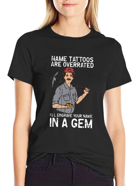 Name Tattoos Are Overrated T-Shirt