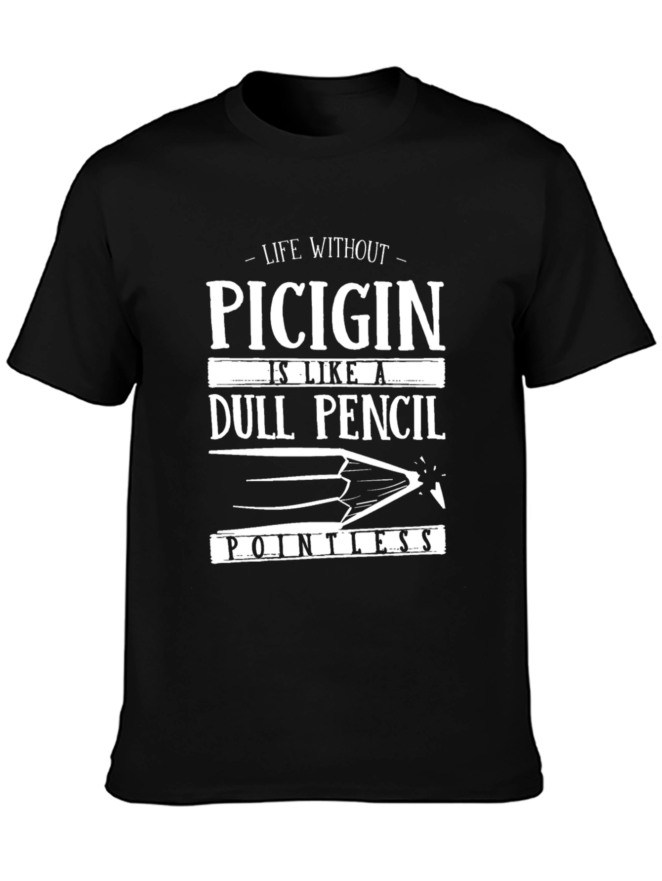 Funny Picigin Dull Pencil Pointless T-Shirt