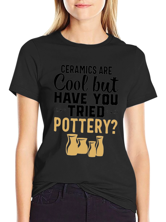 Ceramics Are Cool Pottery T-Shirt