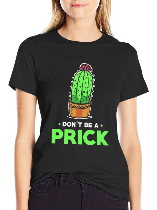 Dont Be a Prick Cactus Graphic T-Shirt