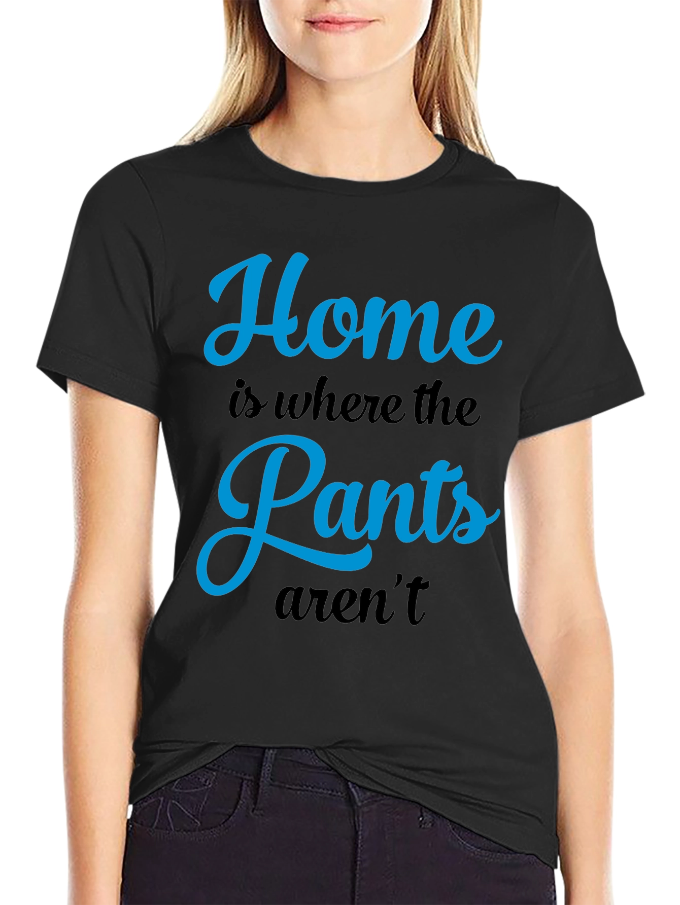 Home is Where the Pants Arent T-Shirt