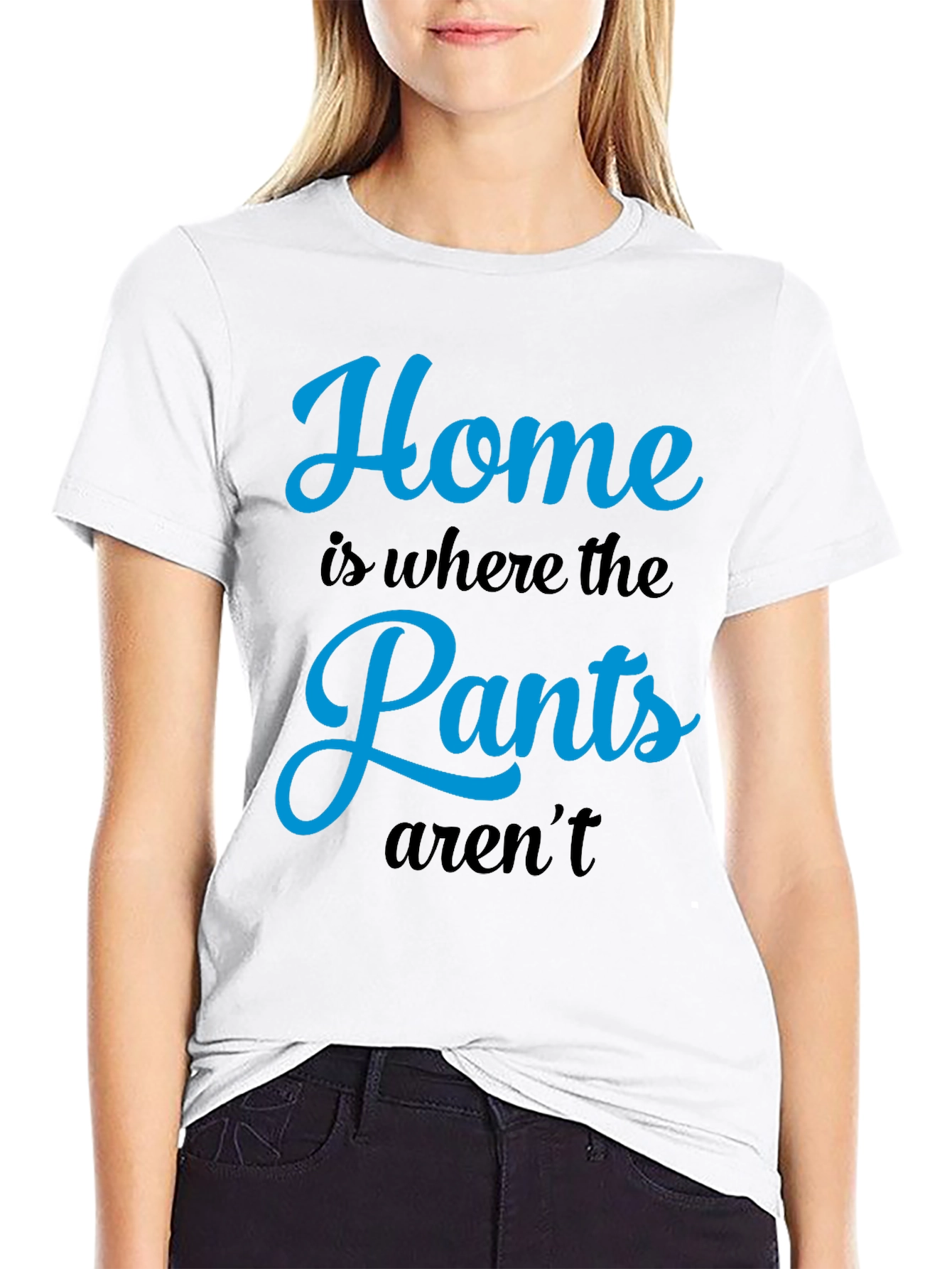 Home is Where the Pants Arent T-Shirt
