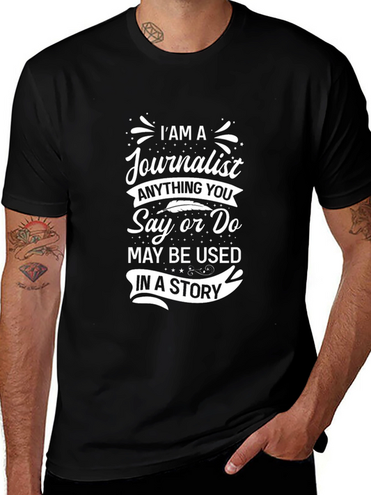 Journalist Tee: Anything You Say May Be Used In a Story