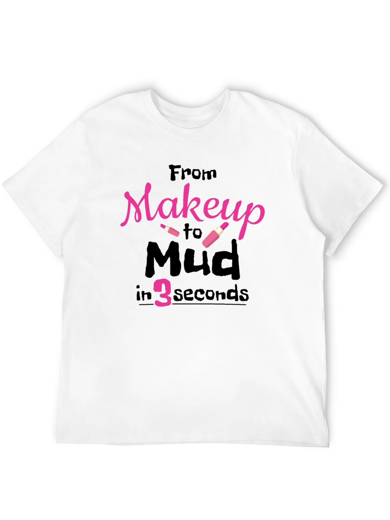 Makeup To Mud T-Shirt Funny Off Road Tee