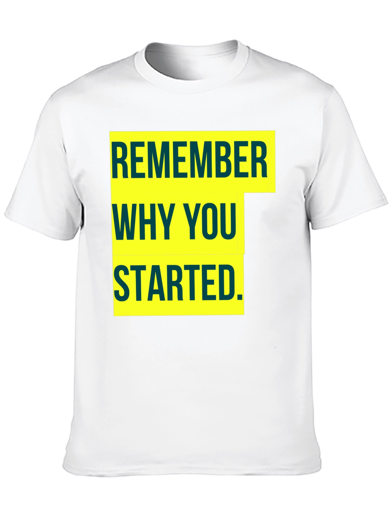 Motivational Remember Why You Started Graphic Tee
