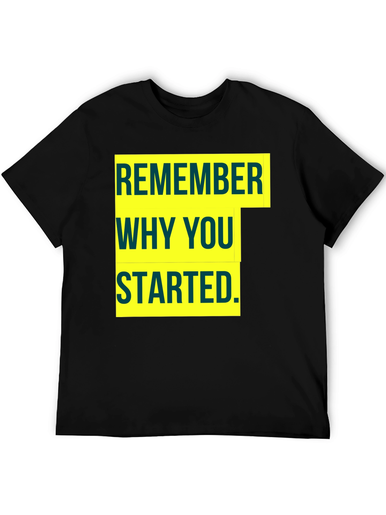 Motivational Remember Why You Started Graphic Tee