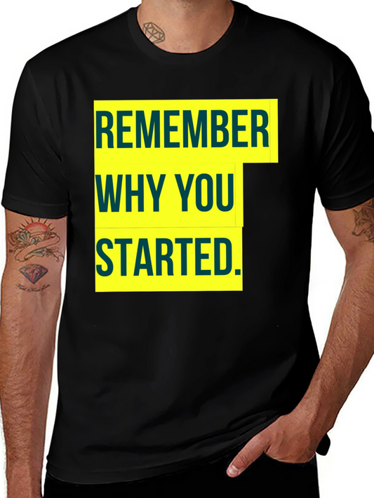 Motivational Remember Why You Started Graphic Tee