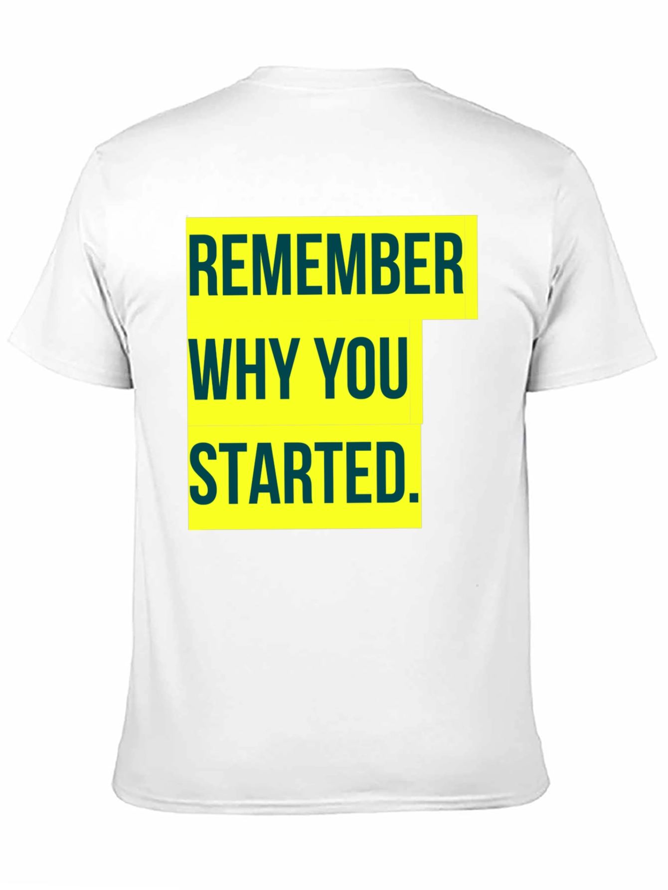 Motivational Remember Why You Started Graphic Tee