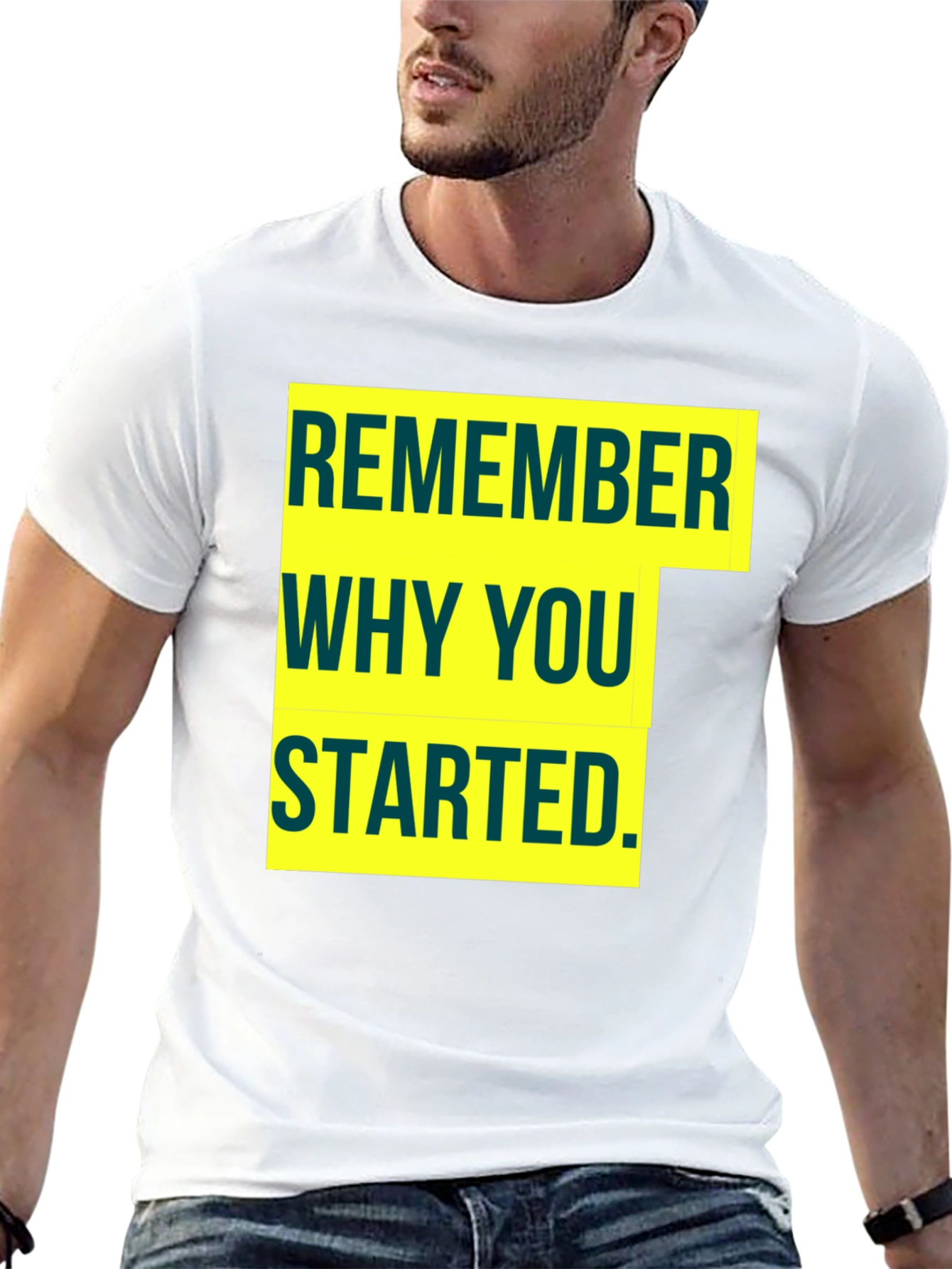 Motivational Remember Why You Started Graphic Tee