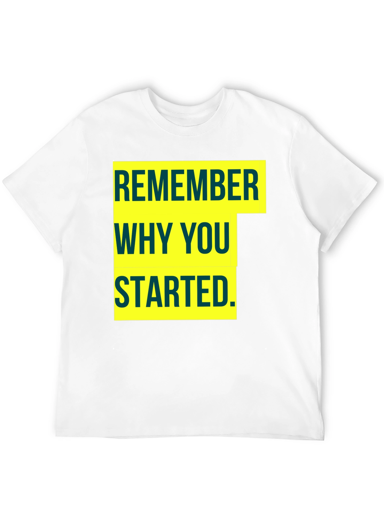 Motivational Remember Why You Started Graphic Tee