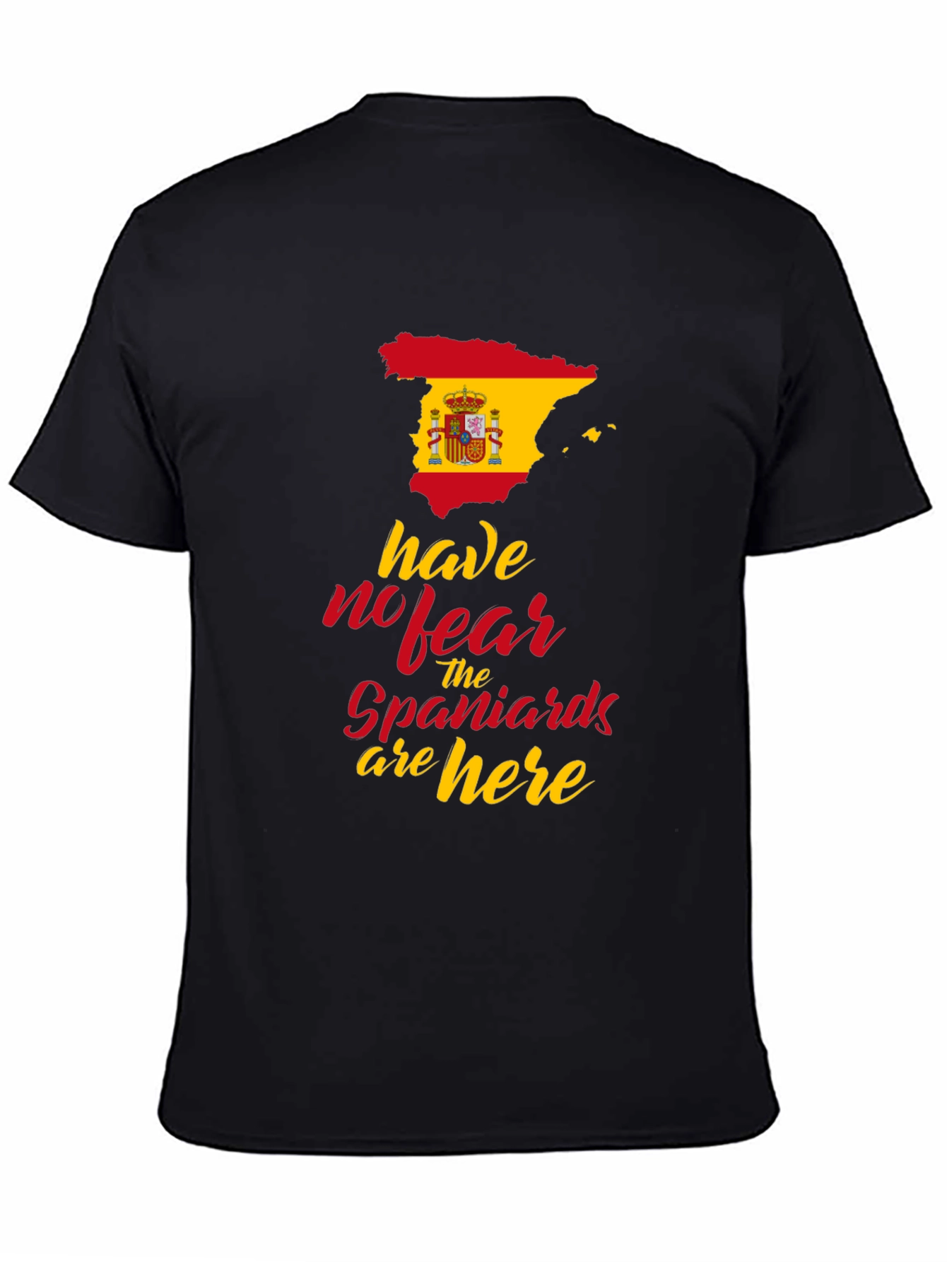 Spain Flag T-Shirt: Have No Fear Spaniards are Here