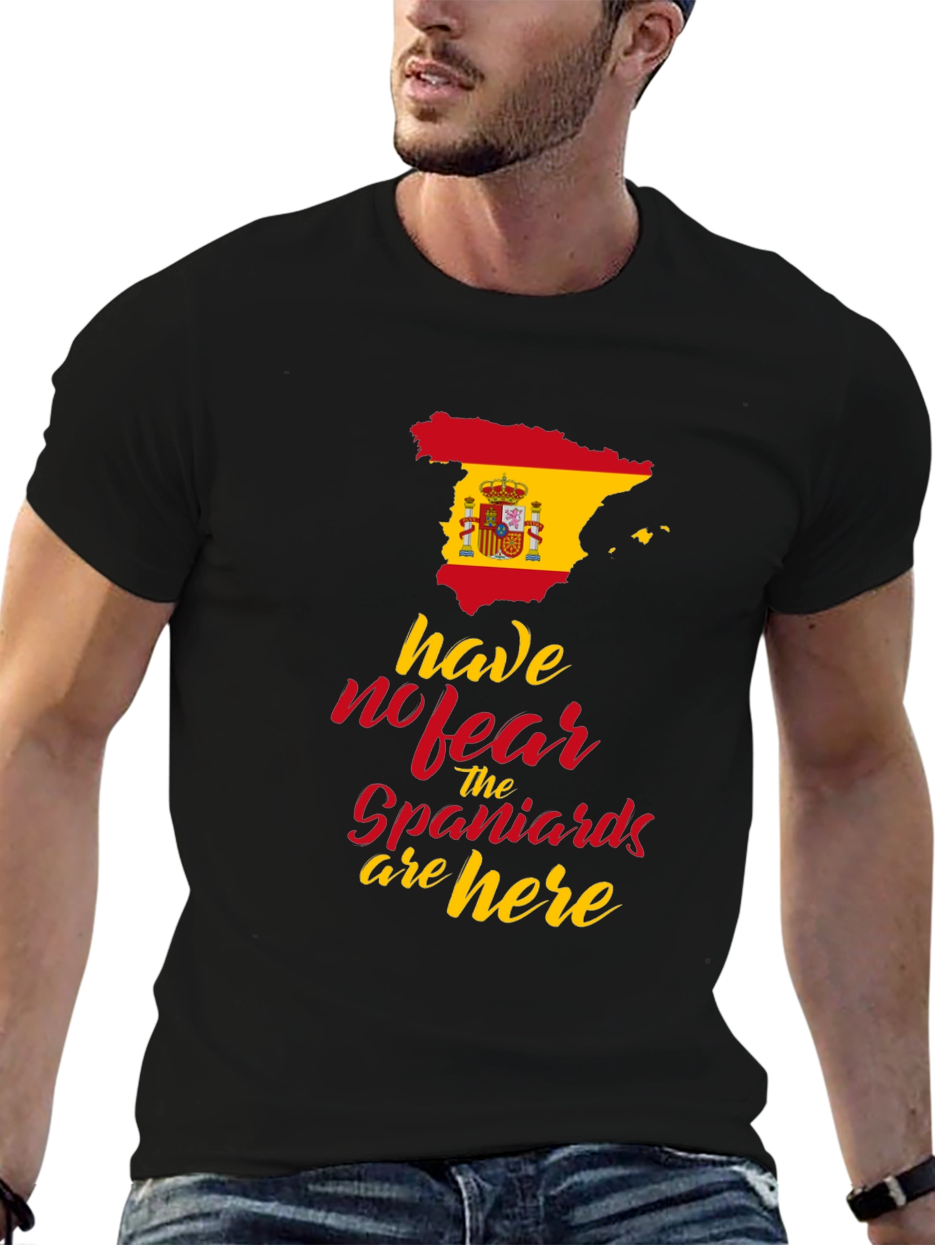 Spain Flag T-Shirt: Have No Fear Spaniards are Here