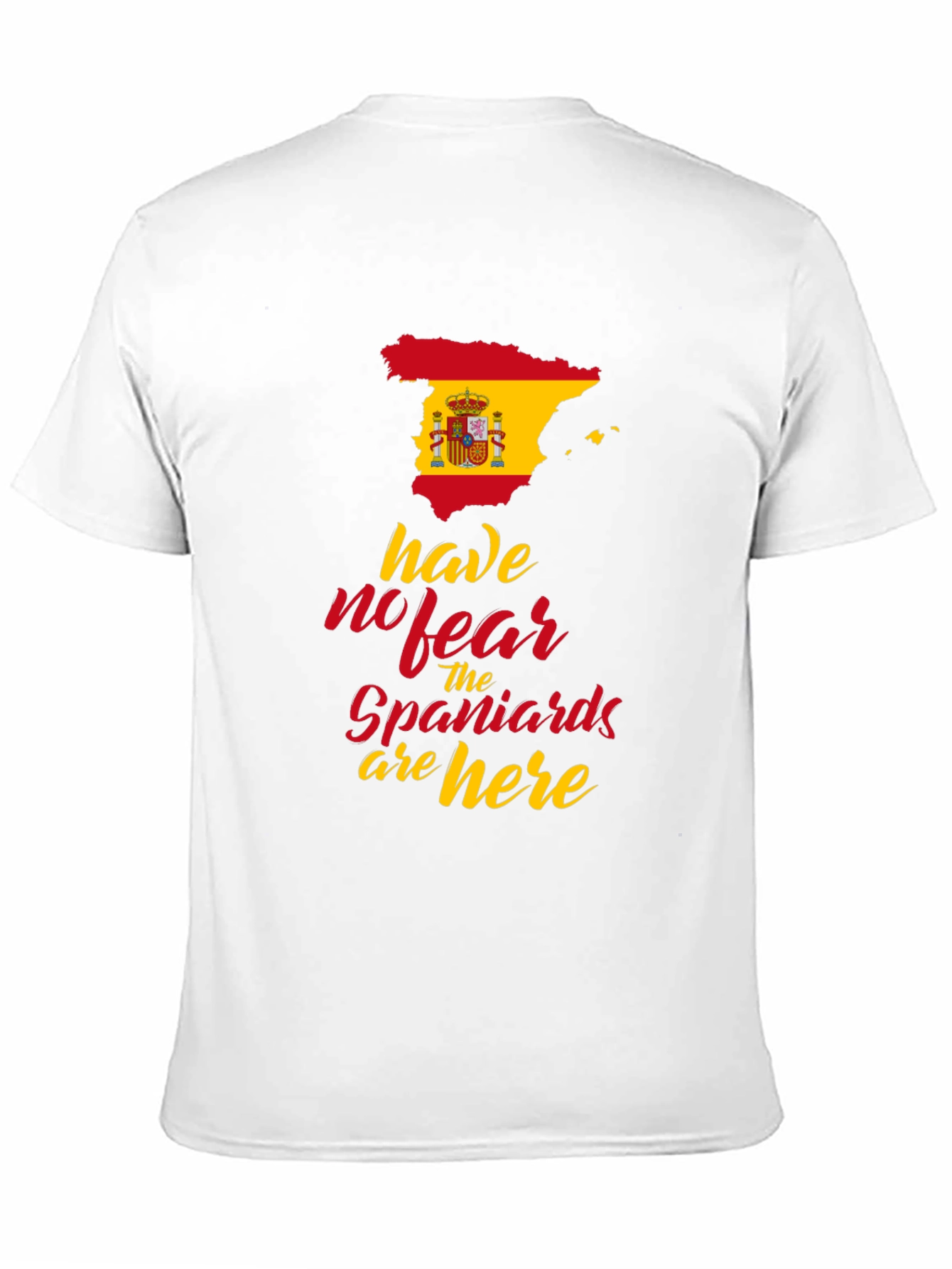 Spain Flag T-Shirt: Have No Fear Spaniards are Here