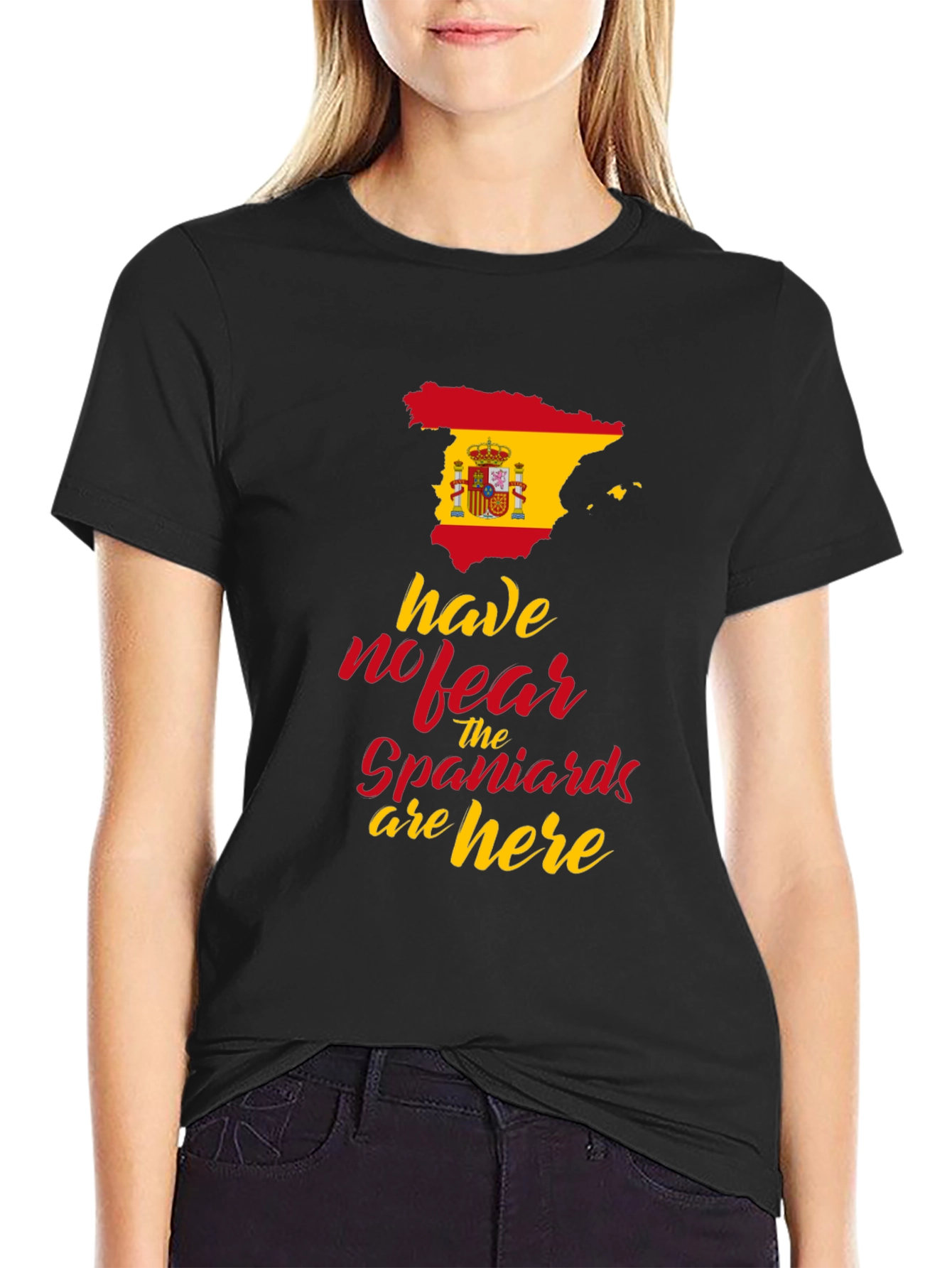 Spain Flag T-Shirt: Have No Fear Spaniards are Here