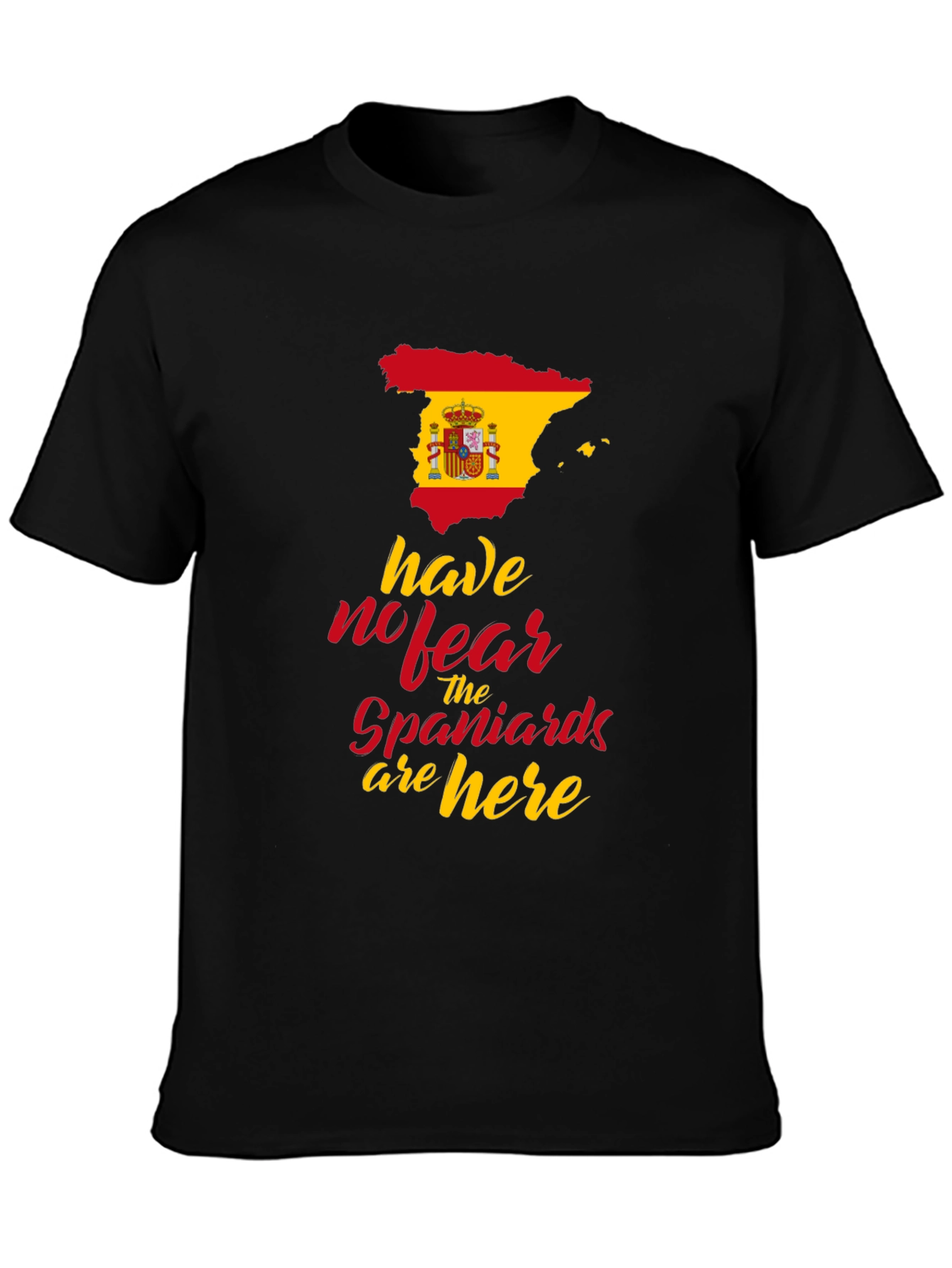 Spain Flag T-Shirt: Have No Fear Spaniards are Here