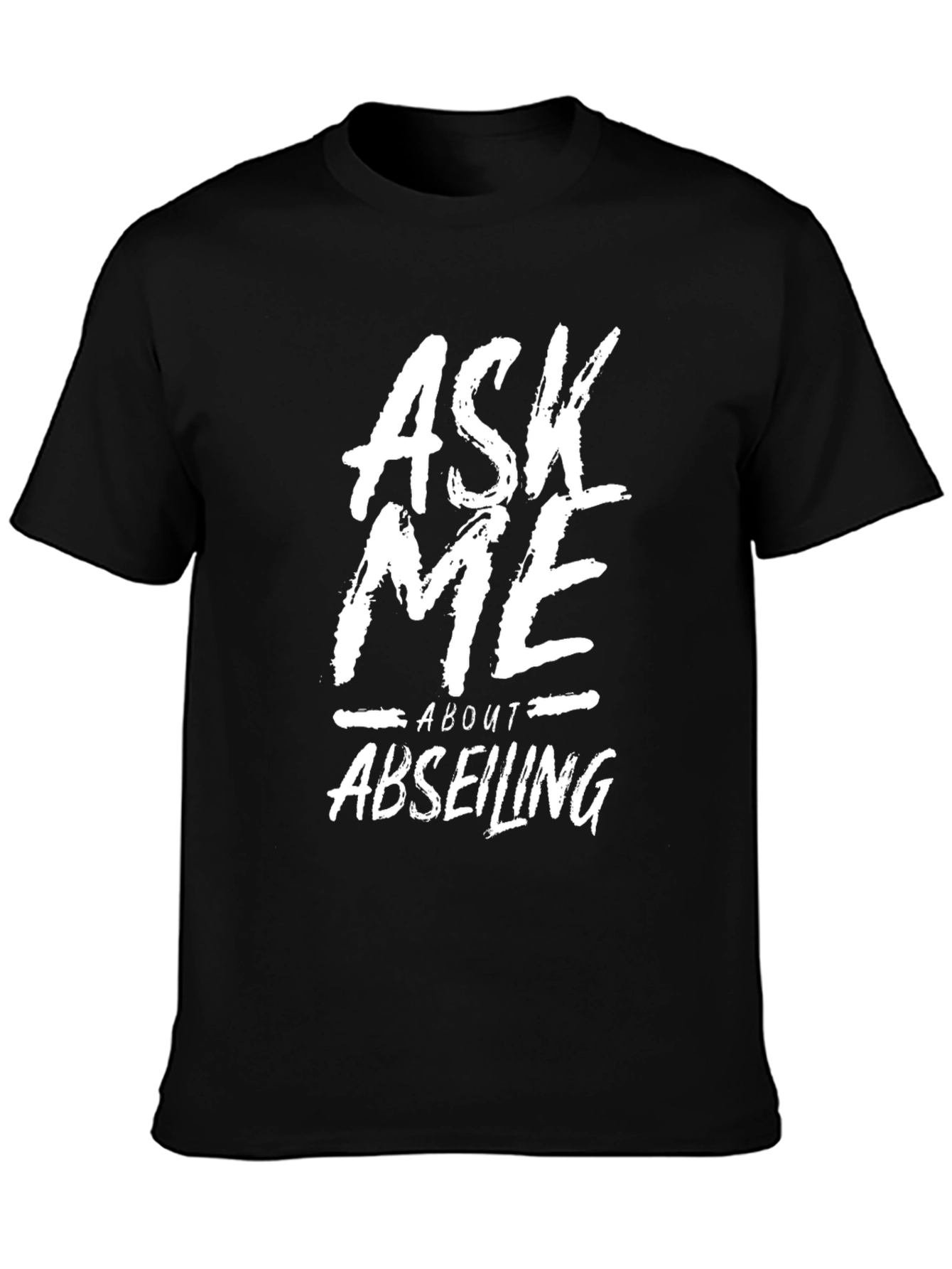 Ask Me About Abseiling Graphic Tee
