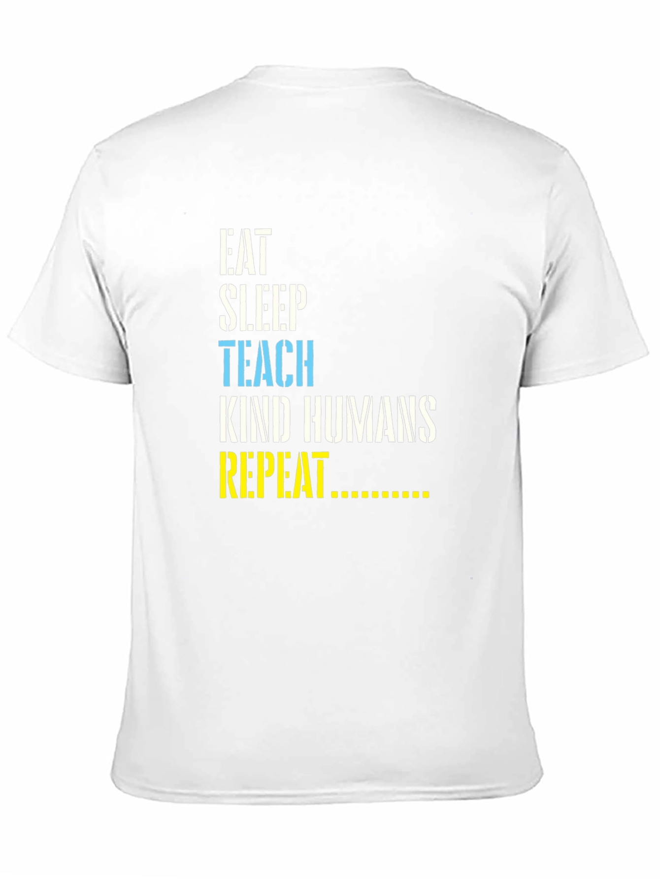 Eat Sleep Teach Kind Humans Repeat T-Shirt