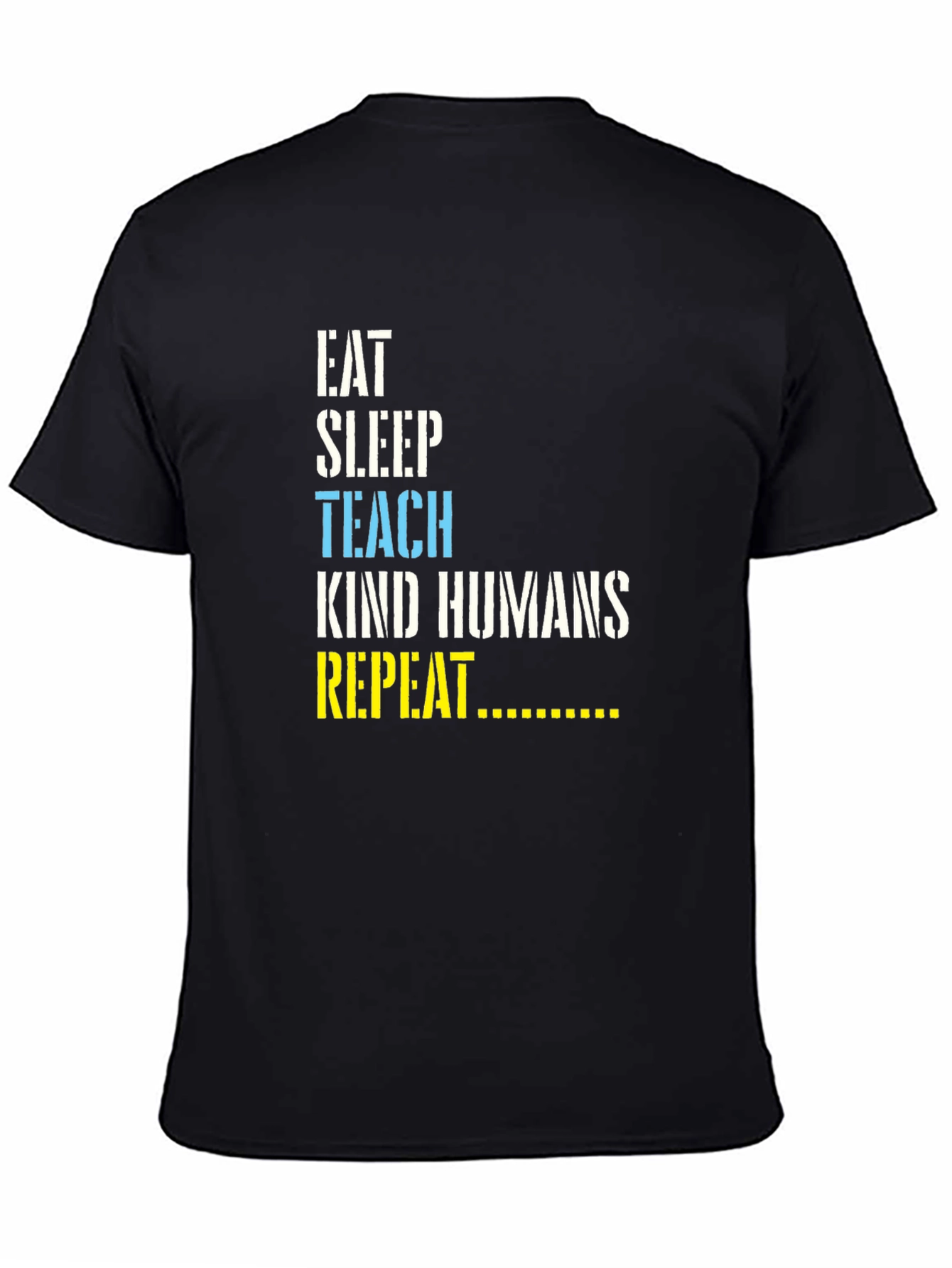 Eat Sleep Teach Kind Humans Repeat T-Shirt