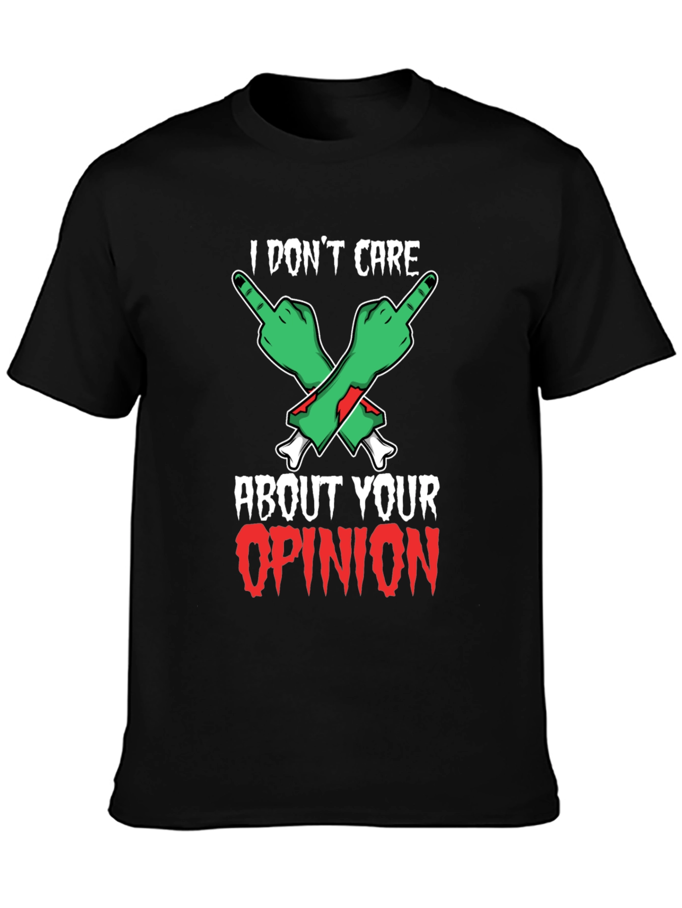 I Dont Care Opinion T-Shirt - Zombie Fingers